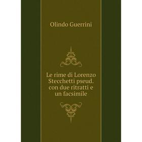 

Книга Le rime di Lorenzo Stecchetti pseud con due ritratti e un facsimile