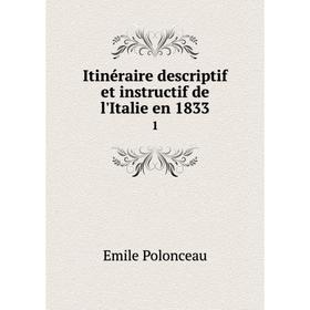 

Книга Itinéraire descriptif et instructif de l'Italie en 1833 1