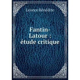 

Книга Fantin-Latour: étude critique