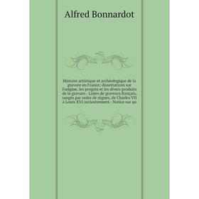 

Книга Histoire artistique et archéologique de la gravure en France; dissertations sur l'origine, les progrès et les divers produits de la gravure.- Li
