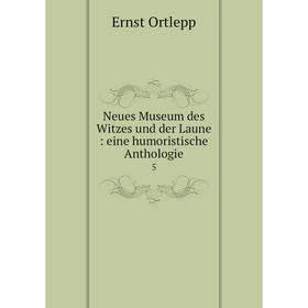 

Книга Neues Museum des Witzes und der Laune: eine humoristische Anthologie 5