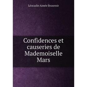 

Книга Confidences et cauSeries de Mademoiselle Mars