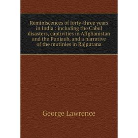 

Книга Reminiscences of forty-three years in India: including the Cabul disasters, captivities in Affghanistan and the Punjaub, and a narrative of the