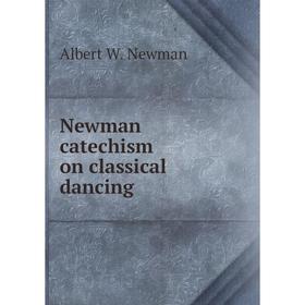 

Книга Newman catechism on classical dancing