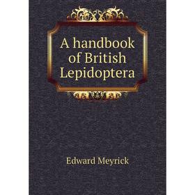 

Книга A handbook of British Lepidoptera