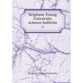 

Книга Brigham Young University science bulletin 17