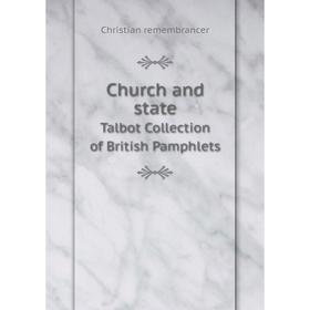 

Книга Church and state Talbot Collection of British Pamphlets