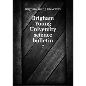 

Книга Brigham Young University science bulletin 7