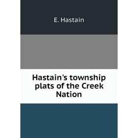 

Книга Hastain's township plats of the Creek Nation