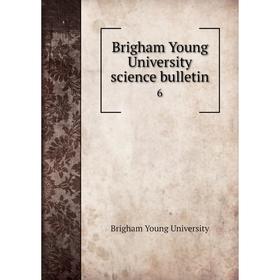 

Книга Brigham Young University science bulletin 6