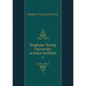 

Книга Brigham Young University science bulletin 8