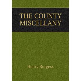 

Книга The county miscellany