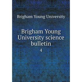 

Книга Brigham Young University science bulletin 4