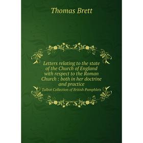 

Книга Letters relating to the state of the Church of England with respect to the Roman Church: both in her doctrine and practiceTalbot Collection of B