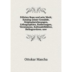 

Книга Félicien Rops und sein Werk; Katalog seiner Gemälde, Originalzeichnungen, Lithographien, Radierungen, Vernismous, Kaltnadelblätter, Heliogravüre