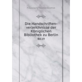 

Книга Die Handschriften-verzeichnisse der Königlichen Bibliothek zu Berlin Bd.19