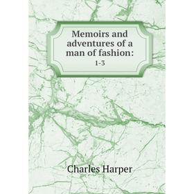 

Книга Memoirs and adventures of a man of fashion: 1-3