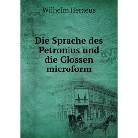 

Книга Die Sprache des Petronius und die Glossen microform
