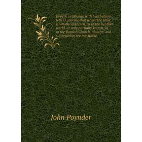 

Книга Popery in alliance with heathenism: letters proving that where the Bible is wholly unknown, as in the heathen world, or only partially known, as
