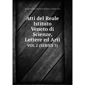 

Книга Atti del Reale Istituto Veneto di Scienze, Lettere ed Arti Vol 2 (Series 3)