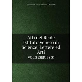 

Книга Atti del Reale Istituto Veneto di Scienze, Lettere ed Arti Vol 3 (Series 3)