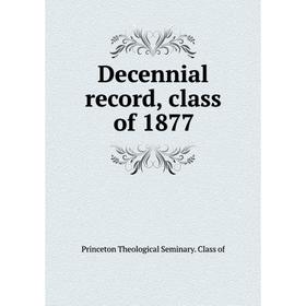 

Книга Decennial record, class of 1877