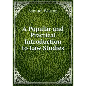 

Книга A Popular and Practical Introduction to Law Studies