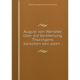 

Книга August von Wersebe über die Vertheilung Thüringens zwischen den alten