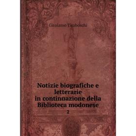 

Книга Notizie biografiche e letterarie in continuazione della Biblioteca modonese 2