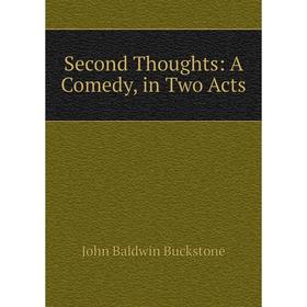 

Книга Second Thoughts: A Comedy, in Two Acts