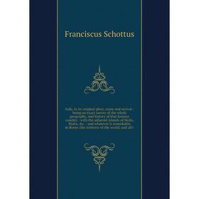 

Книга Italy, in its original glory, ruine and revival: being an exact survey of the whole geography, and history of that famous country: with the adja