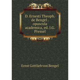 

Книга D. Ernesti Theoph. de Bengelopuscula academica, ed. J.G. Pressel
