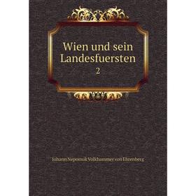 

Книга Wien und sein Landesfuersten 2