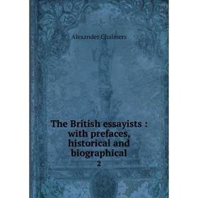 

Книга The British essayists: with prefaces, historical and biographical 2
