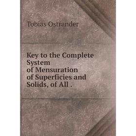 

Книга Key to the Complete System of Mensuration of Superficies and Solids, of All.