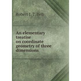 

Книга An elementary treatise on coordinate geometry of three dimensions