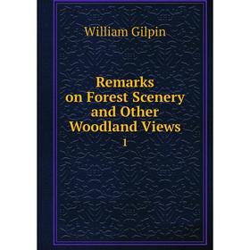 

Книга Remarks on Forest Scenery and Other Woodland Views 1