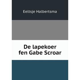 

Книга De lapekoer fen Gabe Scroar