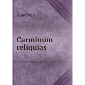 

Книга Carminum reliquias