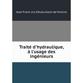 

Книга Traité d'hydraulique, à l'usage des ingénieurs
