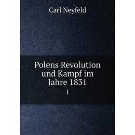 

Книга Polens ReVolution und Kampf im Jahre 1831 1