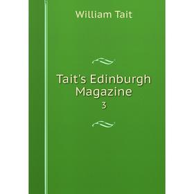 

Книга Tait's Edinburgh Magazine 3
