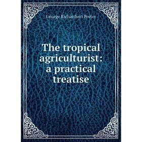 

Книга The tropical agriculturist: a practical treatise