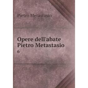 

Книга Opere dell'abate Pietro Metastasio 6