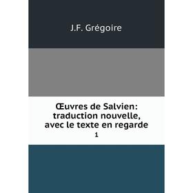 

Книга Œuvres de Salvien: traduction nouvelle, avec le texte en regarde1