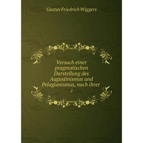 

Книга Versuch einer pragmatischen Darstellung des Augustinismus und Pelagianismus, nach ihrer2