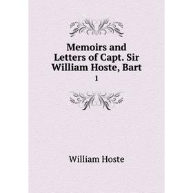 

Книга Memoirs and Letters of Capt Sir William Hoste, Bart 1