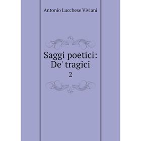 

Книга Saggi poetici: De' tragici 2