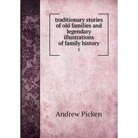 

Книга Traditionary stories of old families and legendary illustrations of family history 1