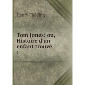 

Книга Tom Jones: ou, Histoire d'un enfant trouvé 1